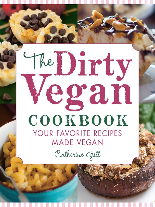 Title details for The Dirty Vegan Cookbook by Catherine Gill - Available